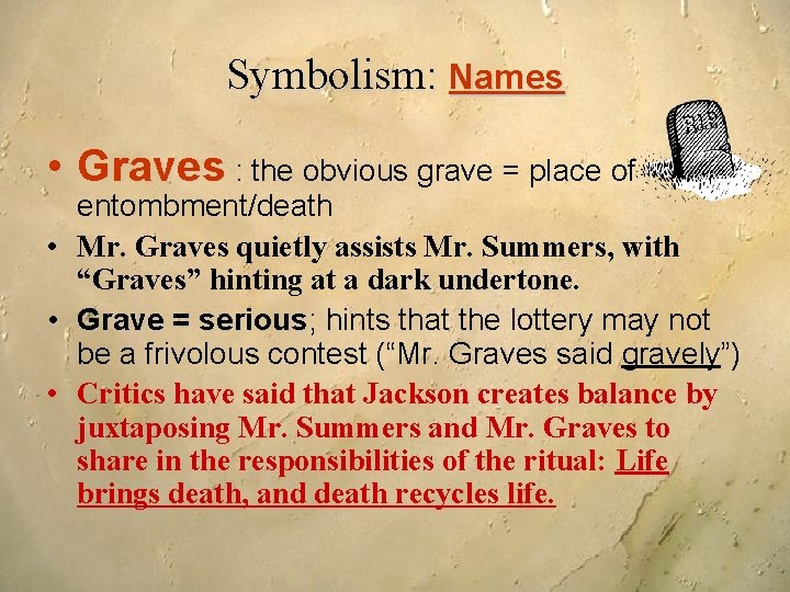 Symbolism: Names • Graves : the obvious grave = place of entombment/death • Mr.