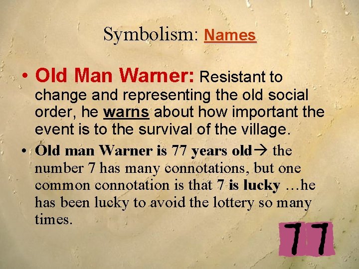 Symbolism: Names • Old Man Warner: Resistant to change and representing the old social