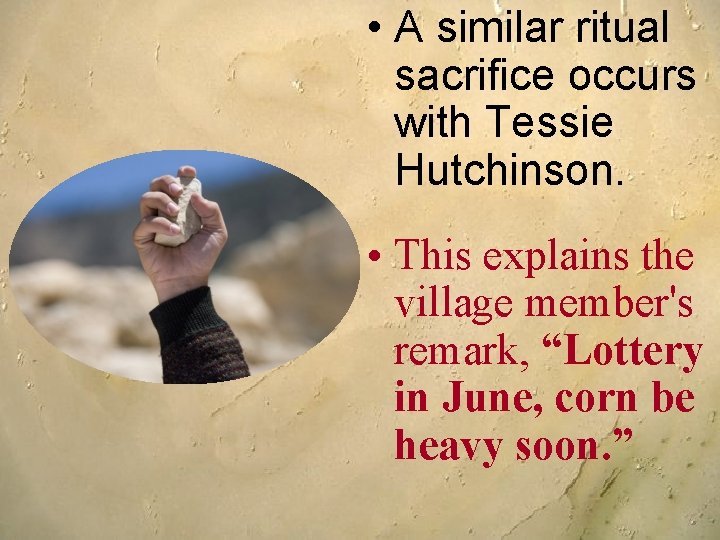  • A similar ritual sacrifice occurs with Tessie Hutchinson. • This explains the