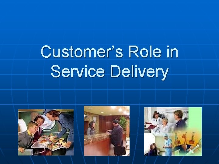 Customer’s Role in Service Delivery 