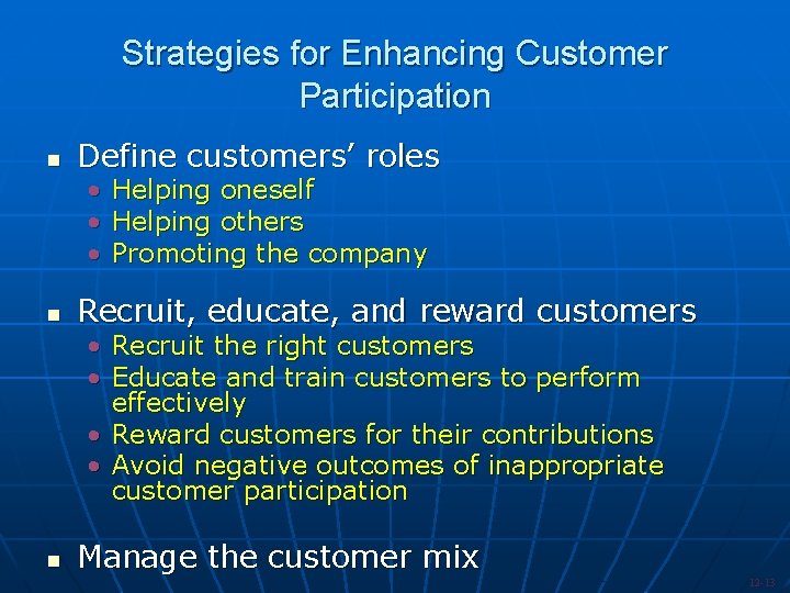 Strategies for Enhancing Customer Participation n Define customers’ roles • Helping oneself • Helping