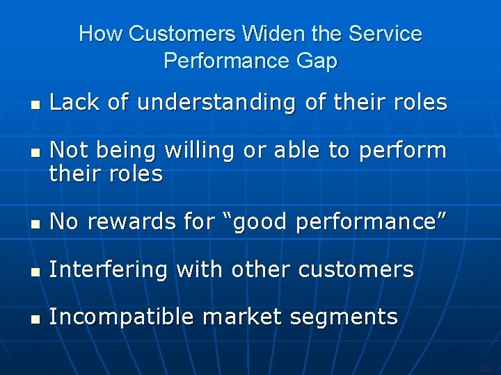 How Customers Widen the Service Performance Gap n n Lack of understanding of their