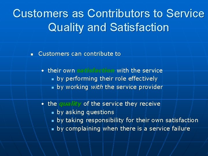 Customers as Contributors to Service Quality and Satisfaction n Customers can contribute to •