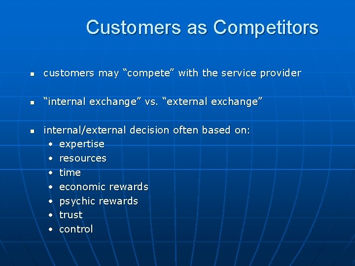 Customers as Competitors n customers may “compete” with the service provider n “internal exchange”