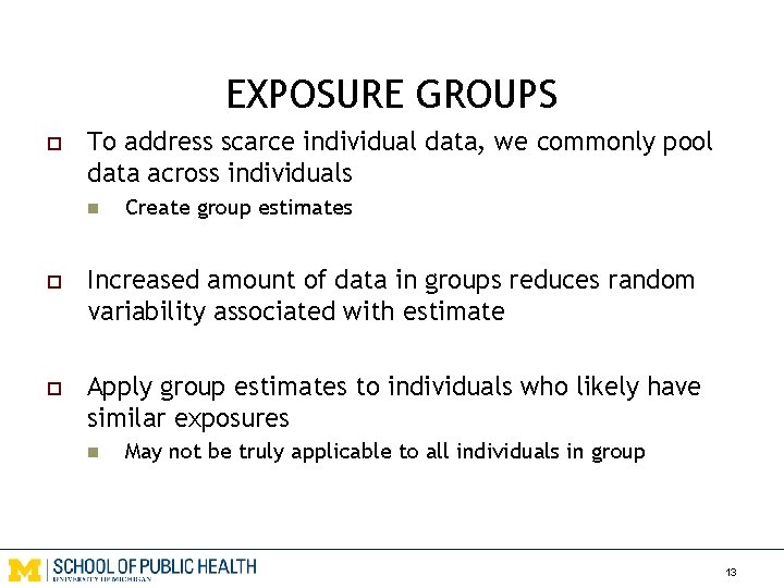 EXPOSURE GROUPS o To address scarce individual data, we commonly pool data across individuals