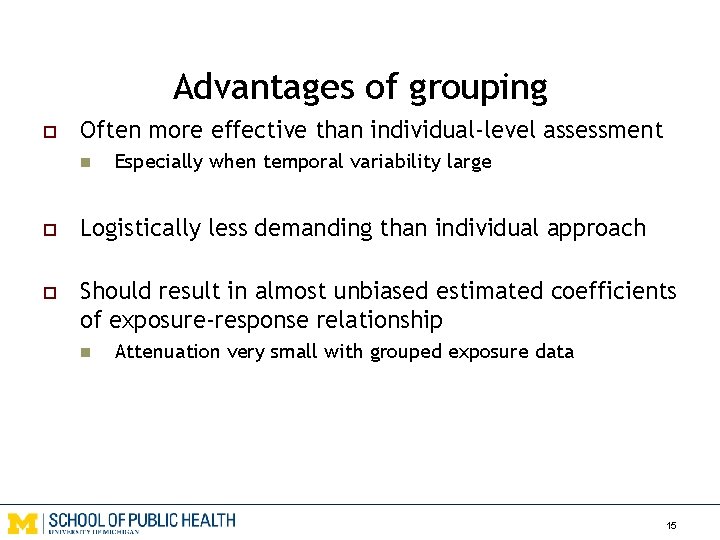 Advantages of grouping o Often more effective than individual-level assessment n Especially when temporal