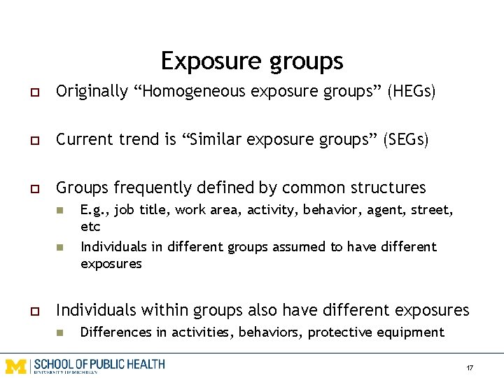 Exposure groups o Originally “Homogeneous exposure groups” (HEGs) o Current trend is “Similar exposure