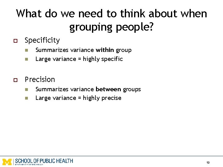 What do we need to think about when grouping people? o Specificity n n