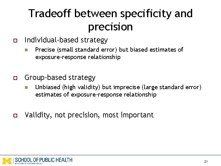 Tradeoff between specificity and precision o Individual-based strategy n o Group-based strategy n o