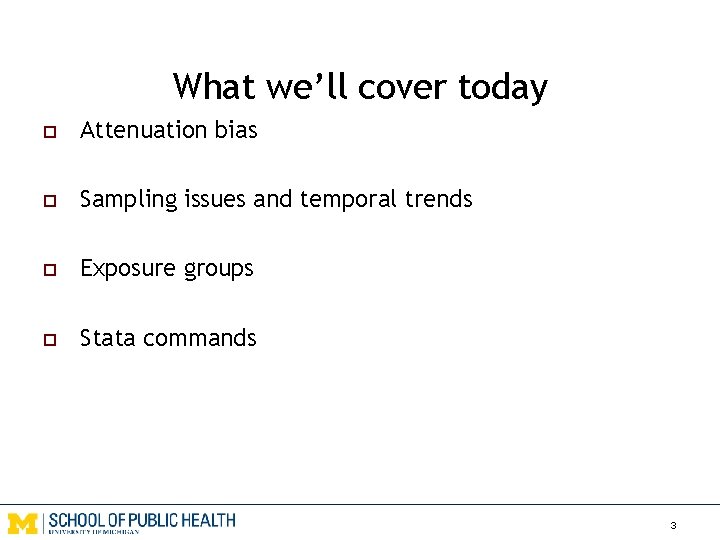 What we’ll cover today o Attenuation bias o Sampling issues and temporal trends o