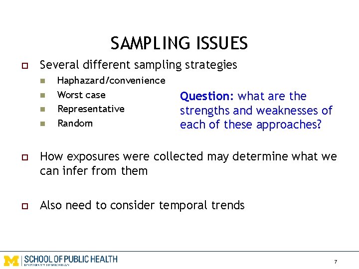 SAMPLING ISSUES o Several different sampling strategies n n Haphazard/convenience Worst case Representative Random