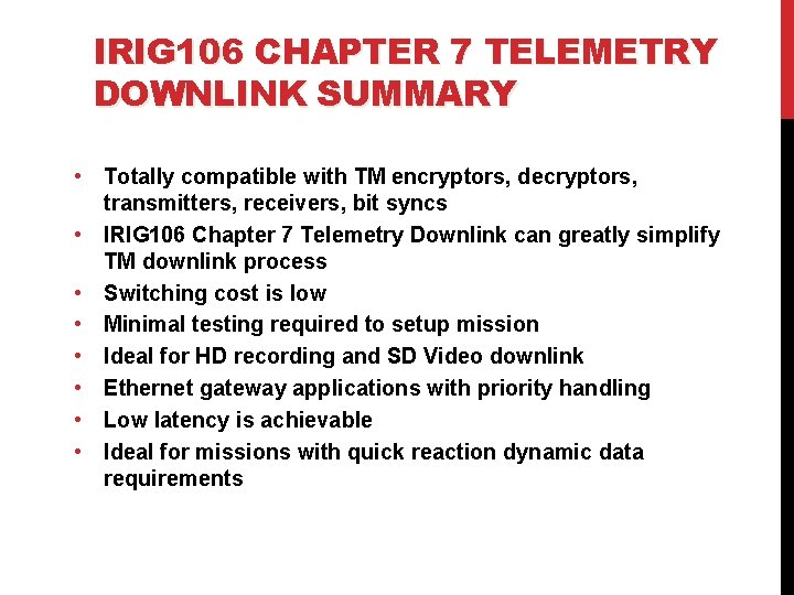 IRIG 106 CHAPTER 7 TELEMETRY DOWNLINK SUMMARY • Totally compatible with TM encryptors, decryptors, IRIG 106 CHAPTER 7 TELEMETRY DOWNLINK SUMMARY • Totally compatible with TM encryptors, decryptors,