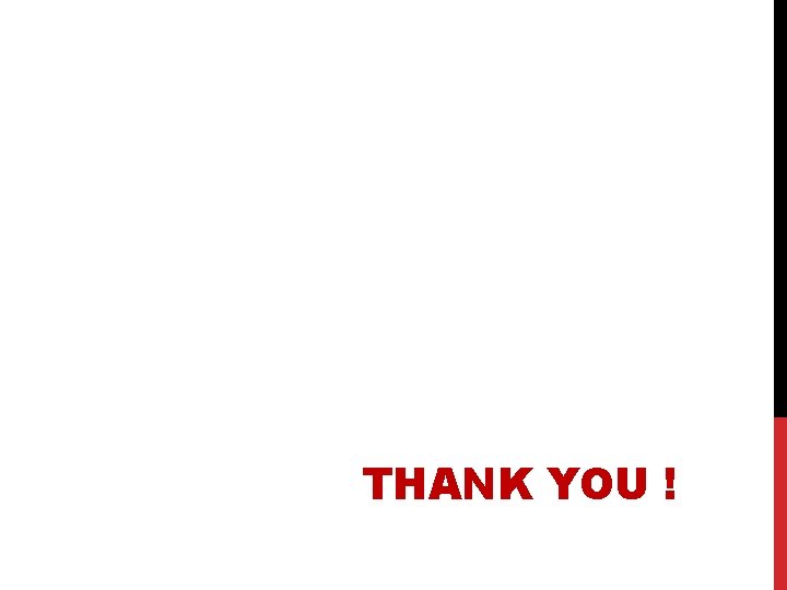 THANK YOU ! THANK YOU !