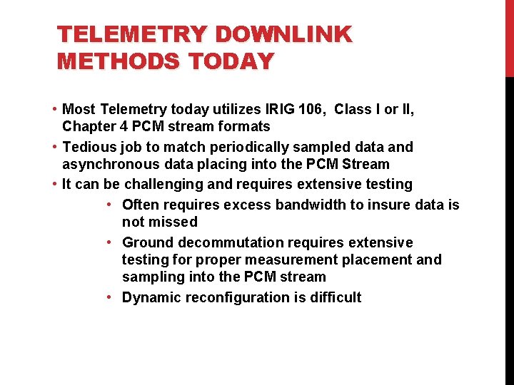 TELEMETRY DOWNLINK METHODS TODAY • Most Telemetry today utilizes IRIG 106, Class I or TELEMETRY DOWNLINK METHODS TODAY • Most Telemetry today utilizes IRIG 106, Class I or
