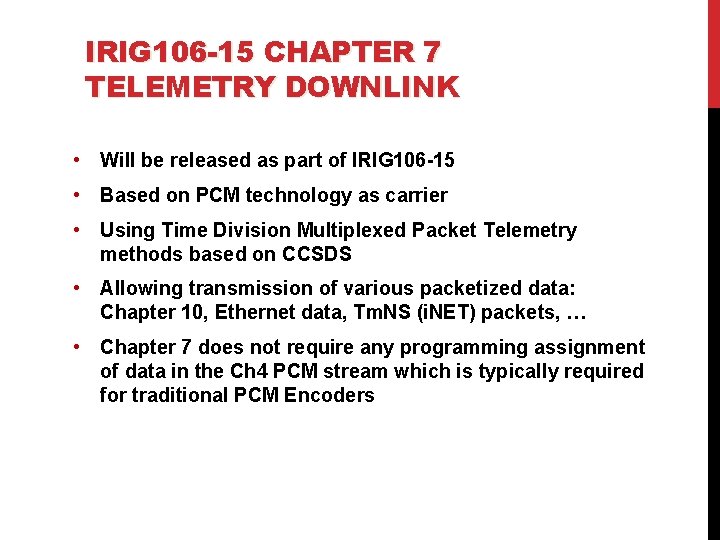 IRIG 106 -15 CHAPTER 7 TELEMETRY DOWNLINK • Will be released as part of IRIG 106 -15 CHAPTER 7 TELEMETRY DOWNLINK • Will be released as part of