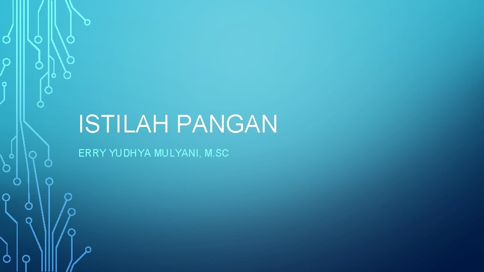ISTILAH PANGAN ERRY YUDHYA MULYANI, M. SC 