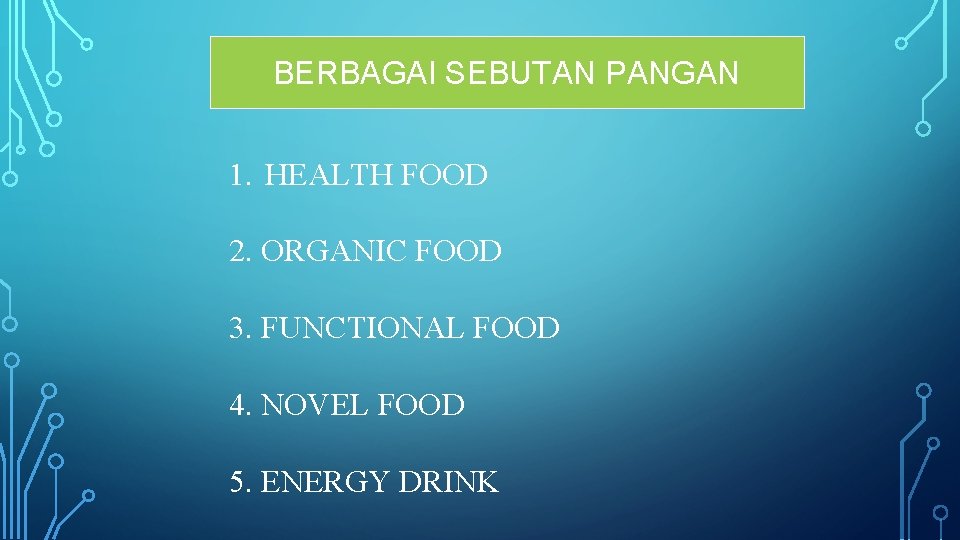 BERBAGAI SEBUTAN PANGAN 1. HEALTH FOOD 2. ORGANIC FOOD 3. FUNCTIONAL FOOD 4. NOVEL