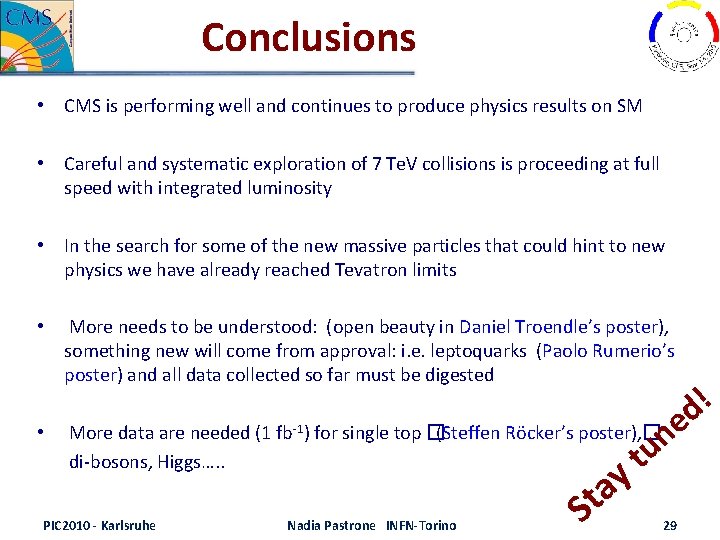 Conclusions • CMS is performing well and continues to produce physics results on SM