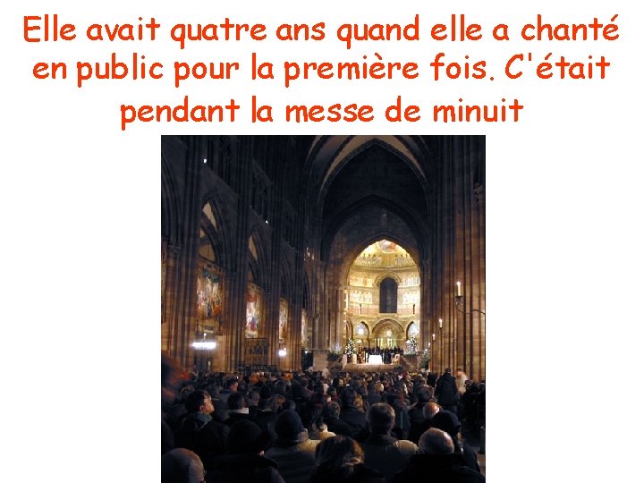 Elle avait quatre ans quand elle a chanté en public pour la première fois.