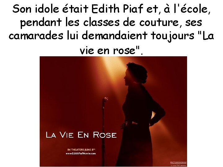 Son idole était Edith Piaf et, à l'école, pendant les classes de couture, ses