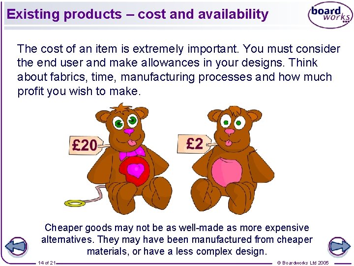Existing products – cost and availability The cost of an item is extremely important. Existing products – cost and availability The cost of an item is extremely important.