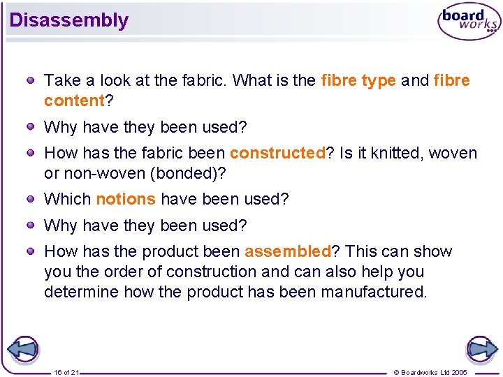 Disassembly Take a look at the fabric. What is the fibre type and fibre Disassembly Take a look at the fabric. What is the fibre type and fibre