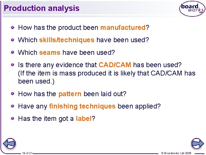 Production analysis How has the product been manufactured? Which skills/techniques have been used? Which Production analysis How has the product been manufactured? Which skills/techniques have been used? Which