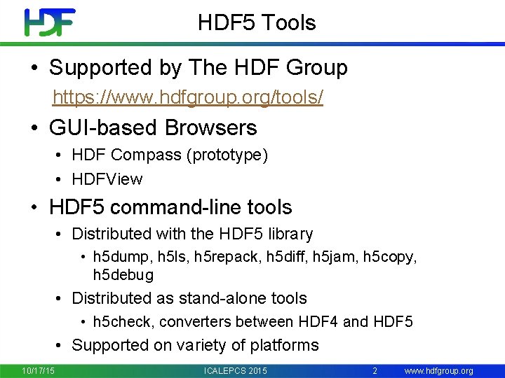 HDF 5 Tools • Supported by The HDF Group https: //www. hdfgroup. org/tools/ •