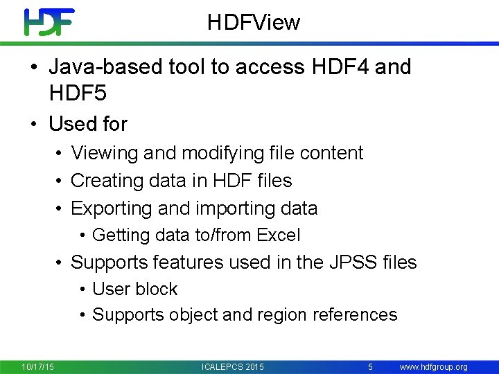HDFView • Java-based tool to access HDF 4 and HDF 5 • Used for