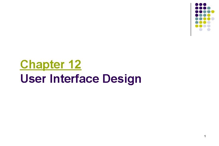 Chapter 12 User Interface Design 1 