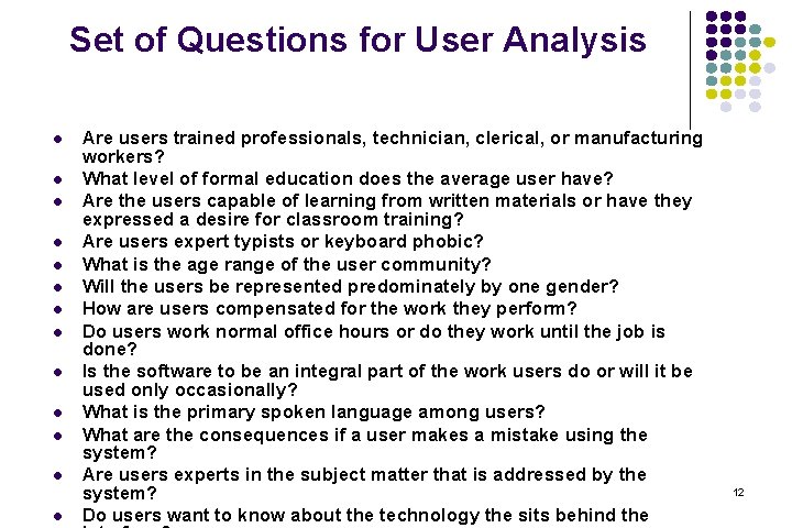 Set of Questions for User Analysis l l l l Are users trained professionals,