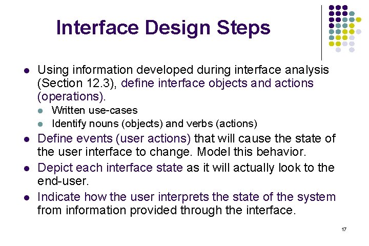 Interface Design Steps l Using information developed during interface analysis (Section 12. 3), define