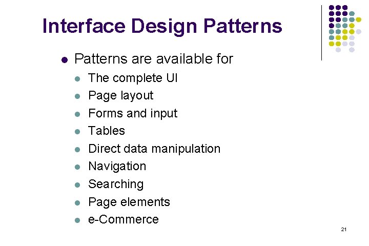 Interface Design Patterns l Patterns are available for l l l l l The