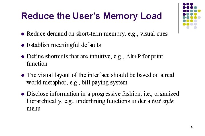 Reduce the User’s Memory Load l Reduce demand on short-term memory, e. g. ,