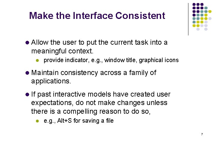 Make the Interface Consistent l Allow the user to put the current task into