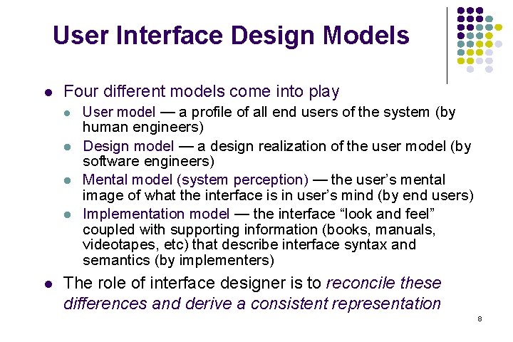 User Interface Design Models l Four different models come into play l l l