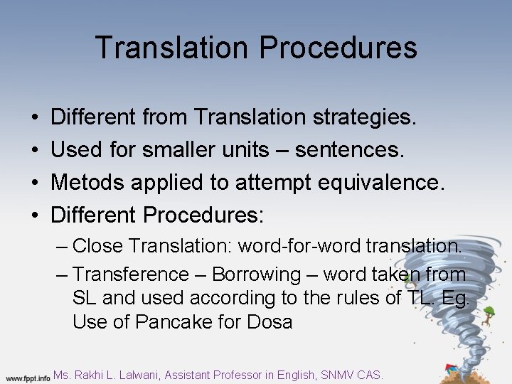 Translation Procedures • • Different from Translation strategies. Used for smaller units – sentences.