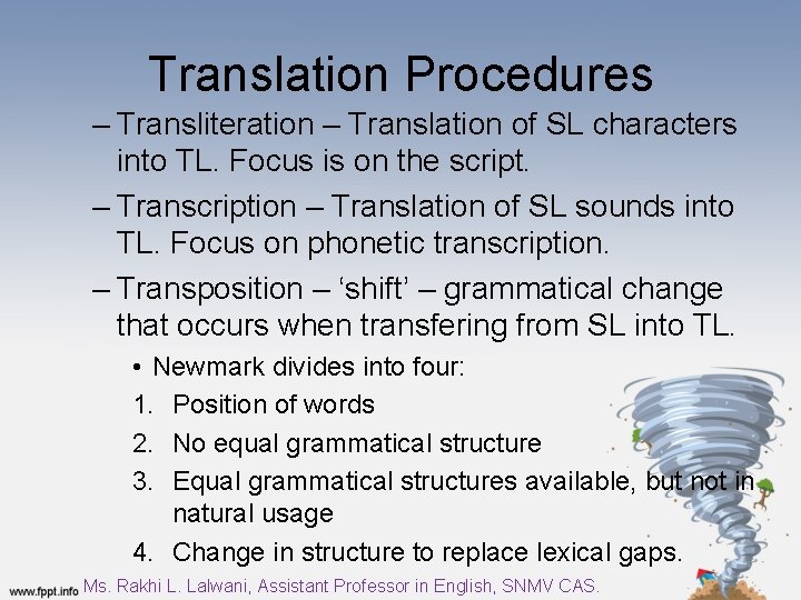 Translation Procedures – Transliteration – Translation of SL characters into TL. Focus is on