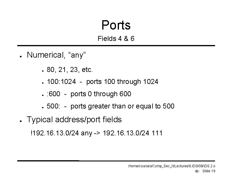 Ports Fields 4 & 6 ● ● Numerical, “any” ● 80, 21, 23, etc.