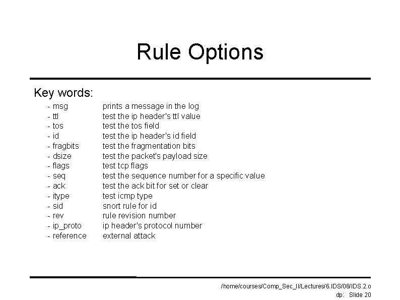 Rule Options Key words: - msg - ttl - tos - id - fragbits