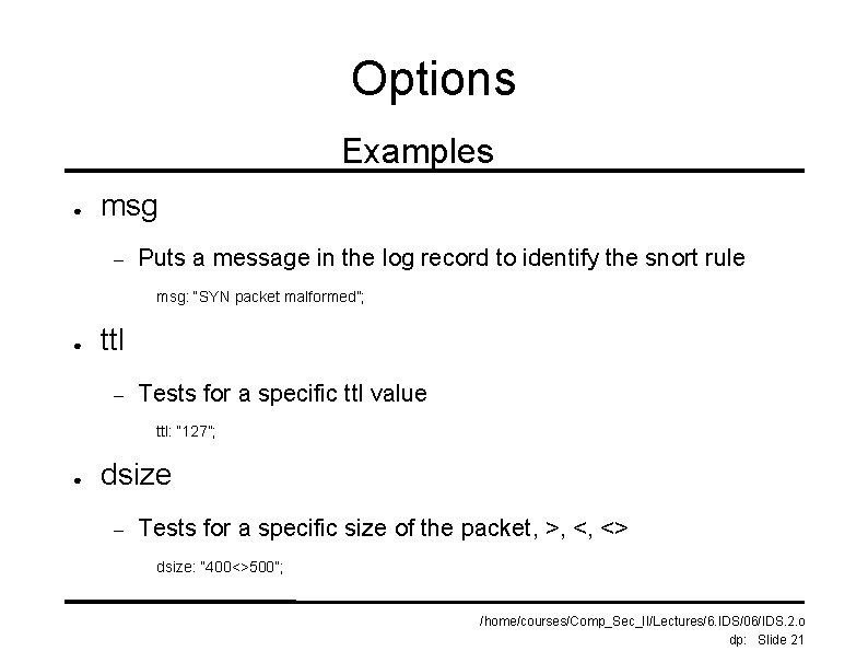 Options Examples ● msg – Puts a message in the log record to identify