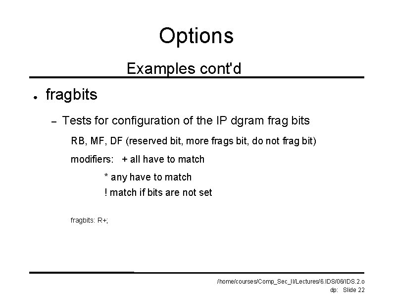 Options Examples cont'd ● fragbits – Tests for configuration of the IP dgram frag