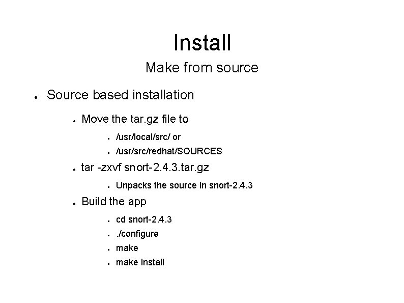 Install Make from source ● Source based installation ● ● Move the tar. gz