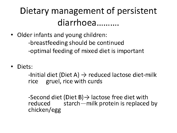 Dietary management of persistent diarrhoea………. • Older infants and young children: -breastfeeding should be