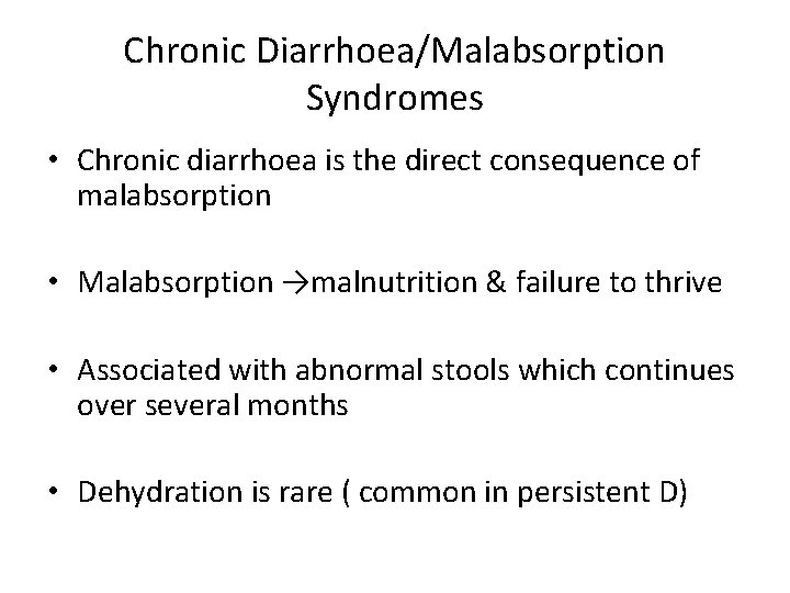 Chronic Diarrhoea/Malabsorption Syndromes • Chronic diarrhoea is the direct consequence of malabsorption • Malabsorption