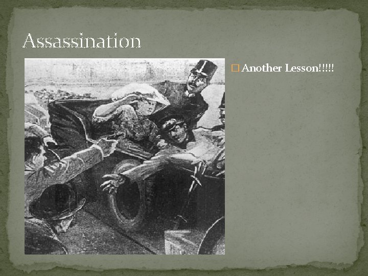 Assassination � Another Lesson!!!!! 