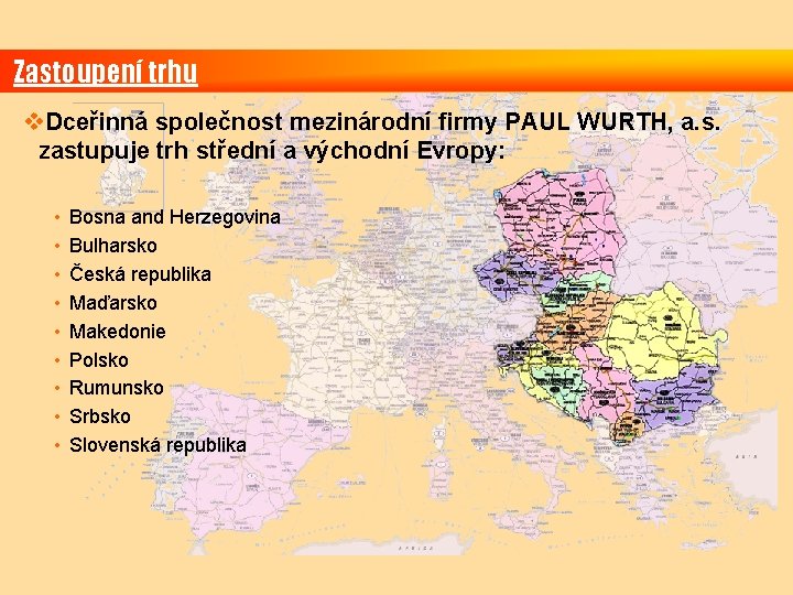 Zastoupení trhu v. Dceřinná společnost mezinárodní firmy PAUL WURTH, a. s. zastupuje trh střední