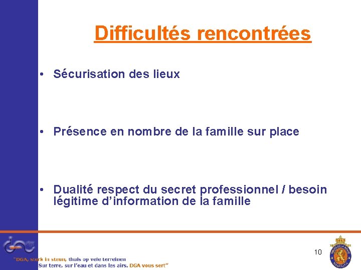 Difficultés rencontrées • Sécurisation des lieux • Présence en nombre de la famille sur