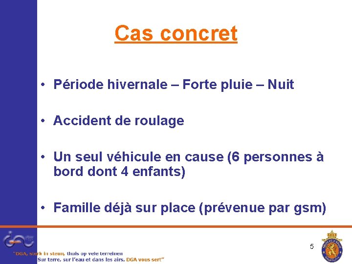 Cas concret • Période hivernale – Forte pluie – Nuit • Accident de roulage