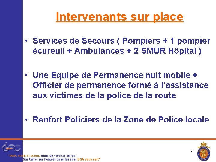 Intervenants sur place • Services de Secours ( Pompiers + 1 pompier écureuil +